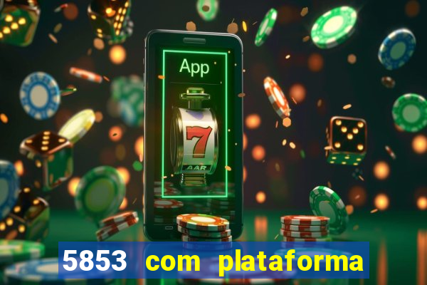 5853 com plataforma de jogos